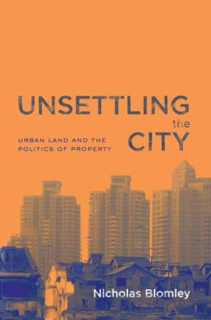Book cover of: Unsettling the City. By: Nichola Blomley