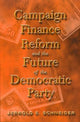 Book cover of: Campaign Finance Reform and the Future of the Democratic Party. By: Jerro Schneider