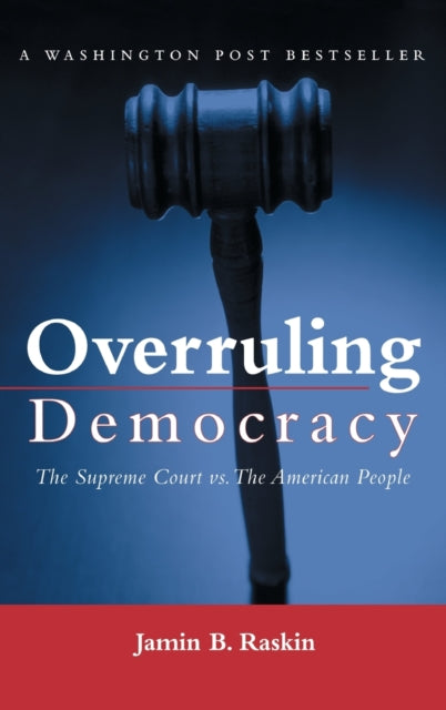 Book cover of: Overruling Democracy. By: Jamin B. Raskin