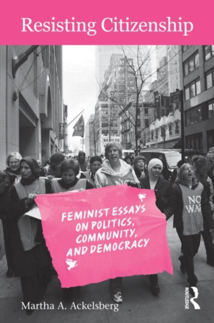 Book cover of: Resisting Citizenship. By: Martha A. Ackelsberg, Mart Ackelsberg
