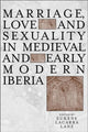 Book cover of: Marriage and Sexuality in Medieval and Early Modern Iberia. By: Eukene Lanz