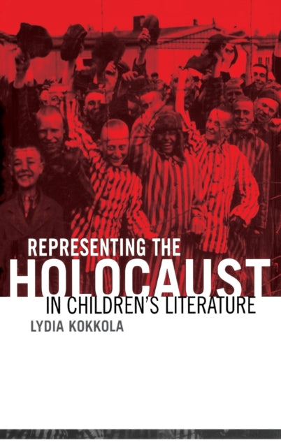 Book cover of: Representing the Holocaust in Children's Literature. By: Lydia Kokkola
