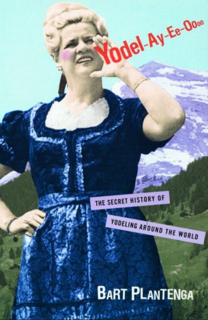 Book cover of: Yodel-Ay-Ee-Oooo. By: Bart Plantenga