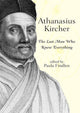 Book cover of: Athanasius Kircher. By: Paula Findlen