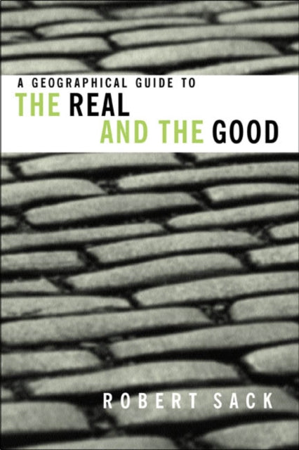 Book cover of: Geographical Guide to the Real and the Good. By: Robert Sack