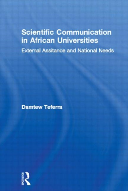 Book cover of: Scientific Communication in African Universities. By: Damtew Teferra