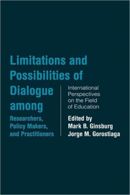 Book cover of: Limitations and Possibilities of Dialogue among Researchers, Policymakers, and Practitioners