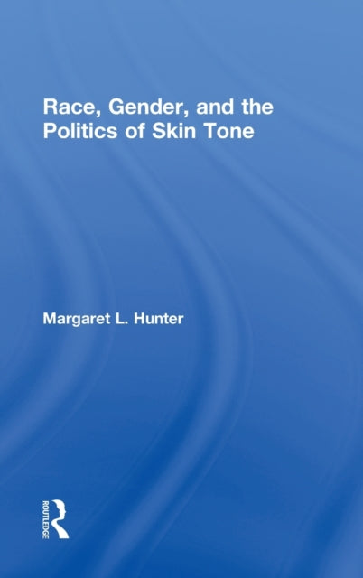 Book cover of: Race, Gender, and the Politics of Skin Tone