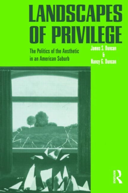 Book cover of: Landscapes of Privilege. By: Nancy Duncan, Duncan, James S.