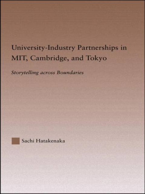 Book cover of: University-Industry Partnerships in MIT, Cambridge, and Tokyo. By: Sach Hatakenaka