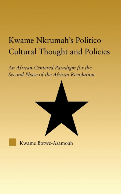 Book cover of: Kwame Nkrumah's Politico-Cultural Thought and Politics. By: K Botwe-Asamoah