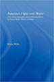 Book cover of: America's Fight Over Water. By: Kevin Wehr