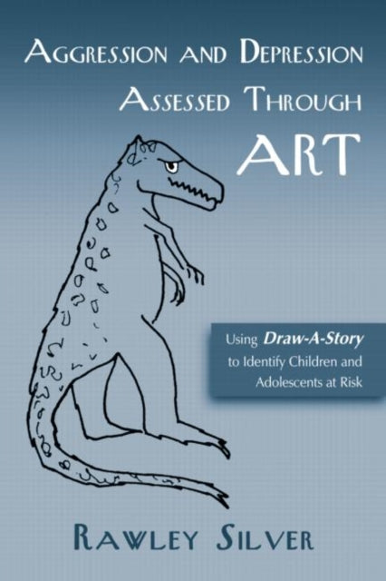 Book cover of: Aggression and Depression Assessed Through Art. By: Rawley Silver