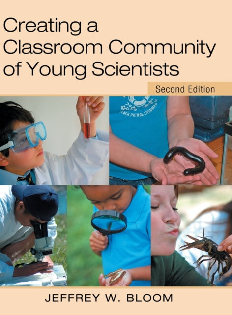 Book cover of: Creating a Classroom Community of Young Scientists. By: Jeffrey W. Bloom