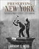 Book cover of: Preserving New York. By: Anthony C. Wood
