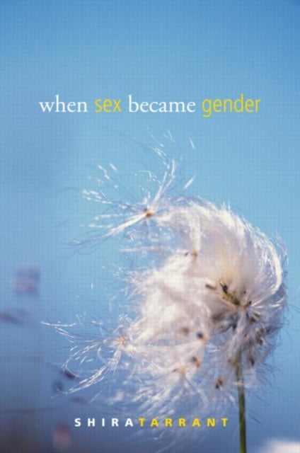 Book cover of: When Sex Became Gender. By: Shira Tarrant