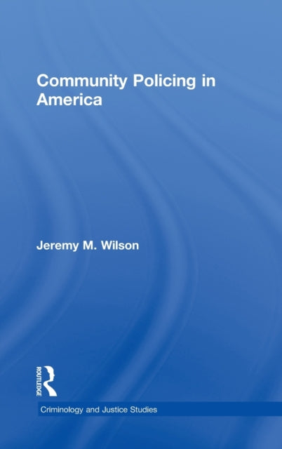Book cover of: Community Policing in America. By: Jeremy M. Wilson