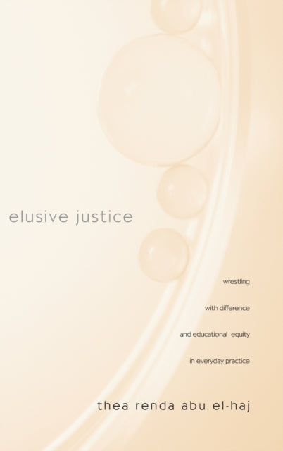 Book cover of: Elusive Justice. By: Thea Renda Abu El-Haj