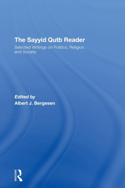 Book cover of: Sayyid Qutb Reader. By: Albert Bergesen, Sayyid Quṭb
