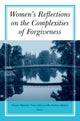 Book cover of: Women's Reflections on the Complexities of Forgiveness