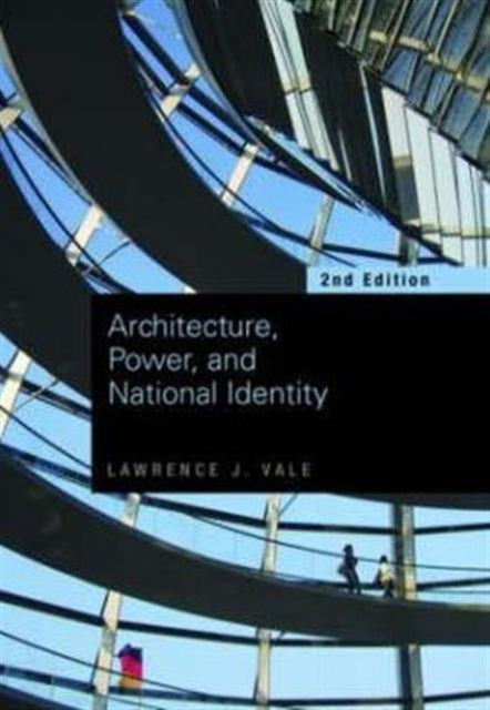 Book cover of: Architecture, Power and National Identity. By: Lawrence Vale, Lawrence J. Vale