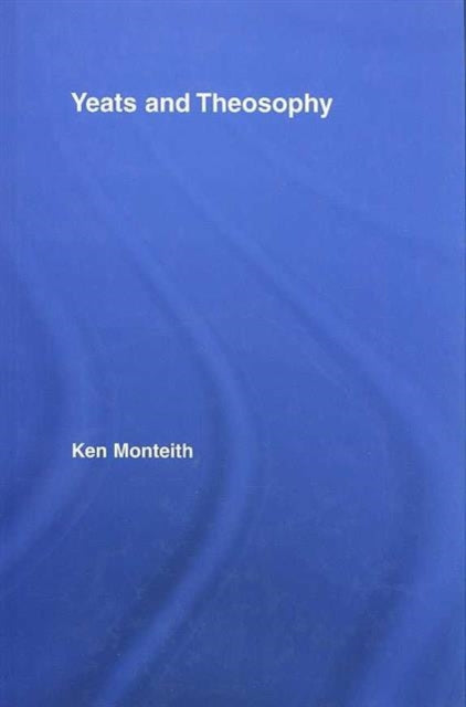 Book cover of: Yeats and Theosophy. By: Ken Monteith