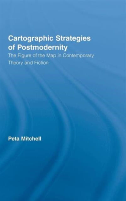 Book cover of: Cartographic Strategies of Postmodernity. By: Peta Mitchell