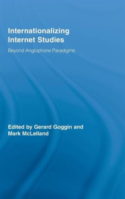 Book cover of: Internationalizing Internet Studies. By: Goggin. Mclella