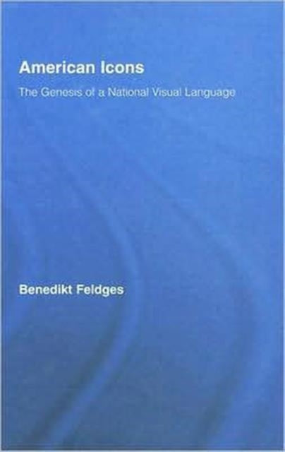 Book cover of: American Icons. By: Benedik Feldges, Benedikt Feldges