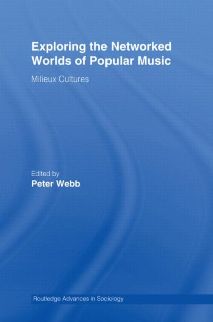 Book cover of: Exploring the Networked Worlds of Popular Music. By: Peter Webb