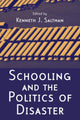 Book cover of: Schooling and the Politics of Disaster. By: Kenneth J. Saltman