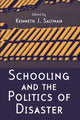 Book cover of: Schooling and the Politics of Disaster. By: Kenneth J. Saltman