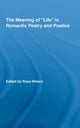 Book cover of: Meaning of Life in Romantic Poetry and Poetics. By: ROSS WILSON