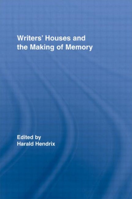 Book cover of: Writers' Houses and the Making of Memory. By: Harald Hendrix
