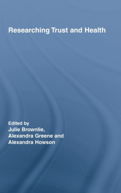 Book cover of: Researching Trust and Health. By: Brownlie/Greene