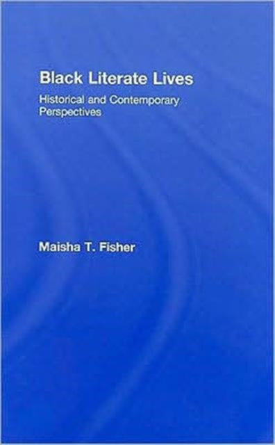 Book cover of: Black Literate Lives. By: Maisha Fisher