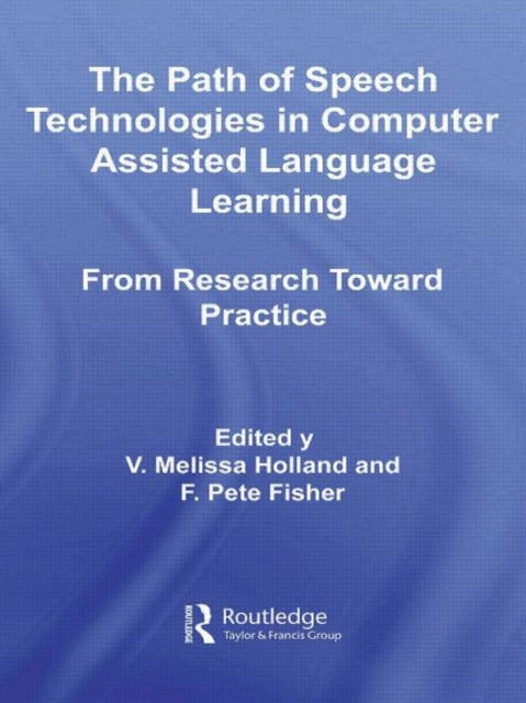 Book cover of: Path of Speech Technologies in Computer Assisted Language Learning. By: Meliss Holland