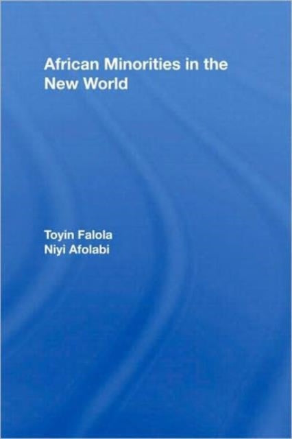 Book cover of: African Minorities in the New World. By: Falola/Afolabi