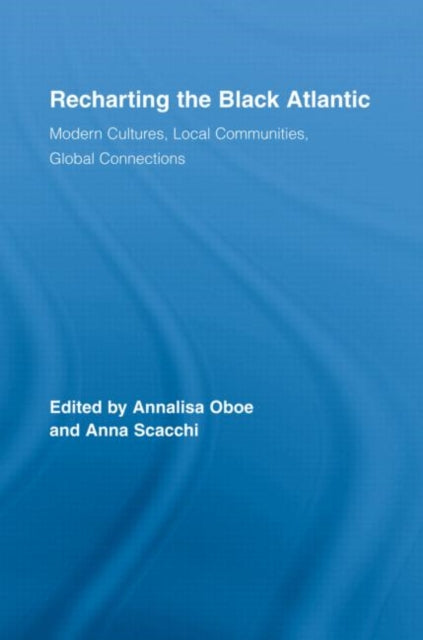 Book cover of: Recharting the Black Atlantic. By: Oboe/Scacchi