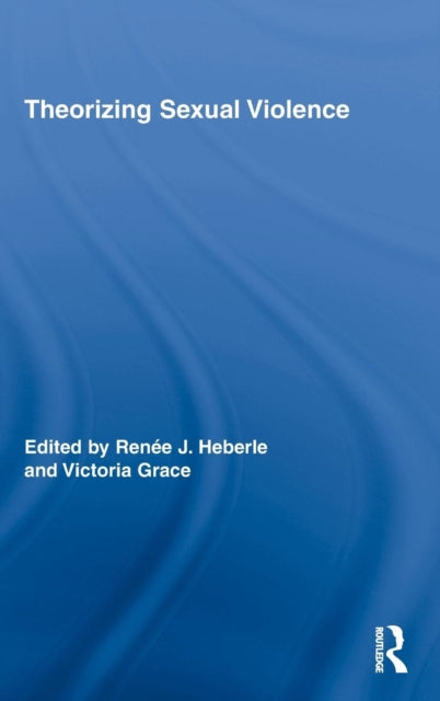 Book cover of: Theorizing Sexual Violence. By: Renee Heberle: