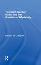Book cover of: Twentieth Century Music and the Question of Modernity. By: Eduardo de la Fuente