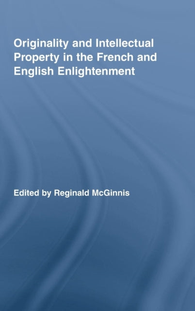 Book cover of: Originality and Intellectual Property in the French and English Enlightenment