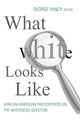 Book cover of: What White Looks Like. By: George Yancy
