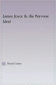 Book cover of: Joyce and the Perverse Ideal