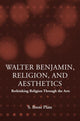 Book cover of: Walter Benjamin, Religion and Aesthetics