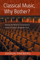 Book cover of: Classical Music, Why Bother?