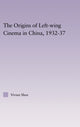 Book cover of: Origins of Leftwing Cinema in China, 1932-37