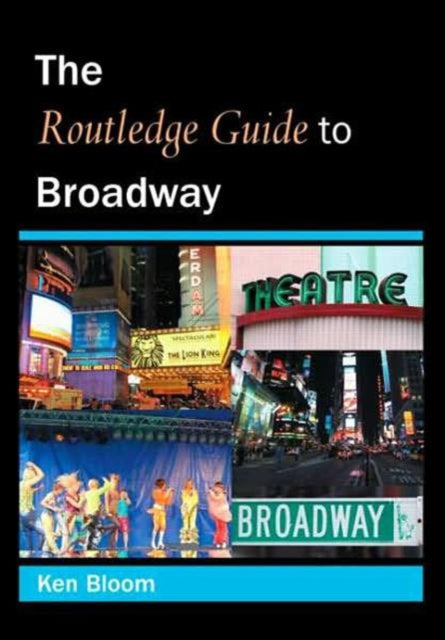 Book cover of: Routledge Guide to Broadway. By: Ken Bloom