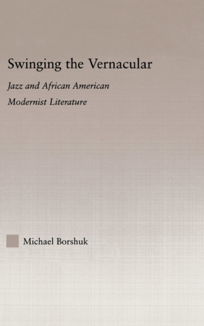 Book cover of: Swinging the Vernacular. By: Michael Borshuk