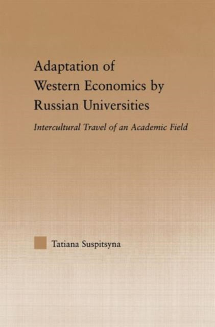 Book cover of: Adaptation of Western Economics by Russian Universities. By: Tatiana Suspitsyna